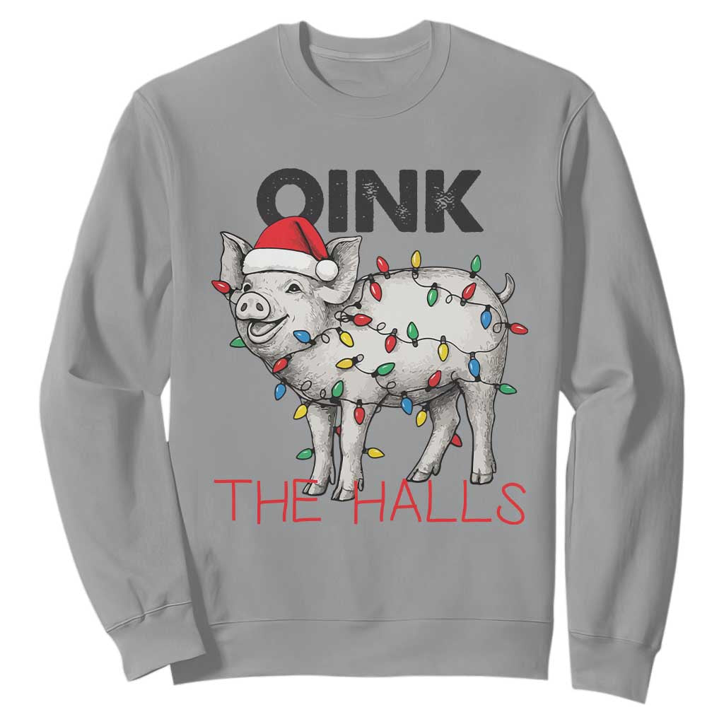 Oink The Halls Sweatshirt Funny Christmas Pig Lover Gift TS12 Sport Gray Print Your Wear