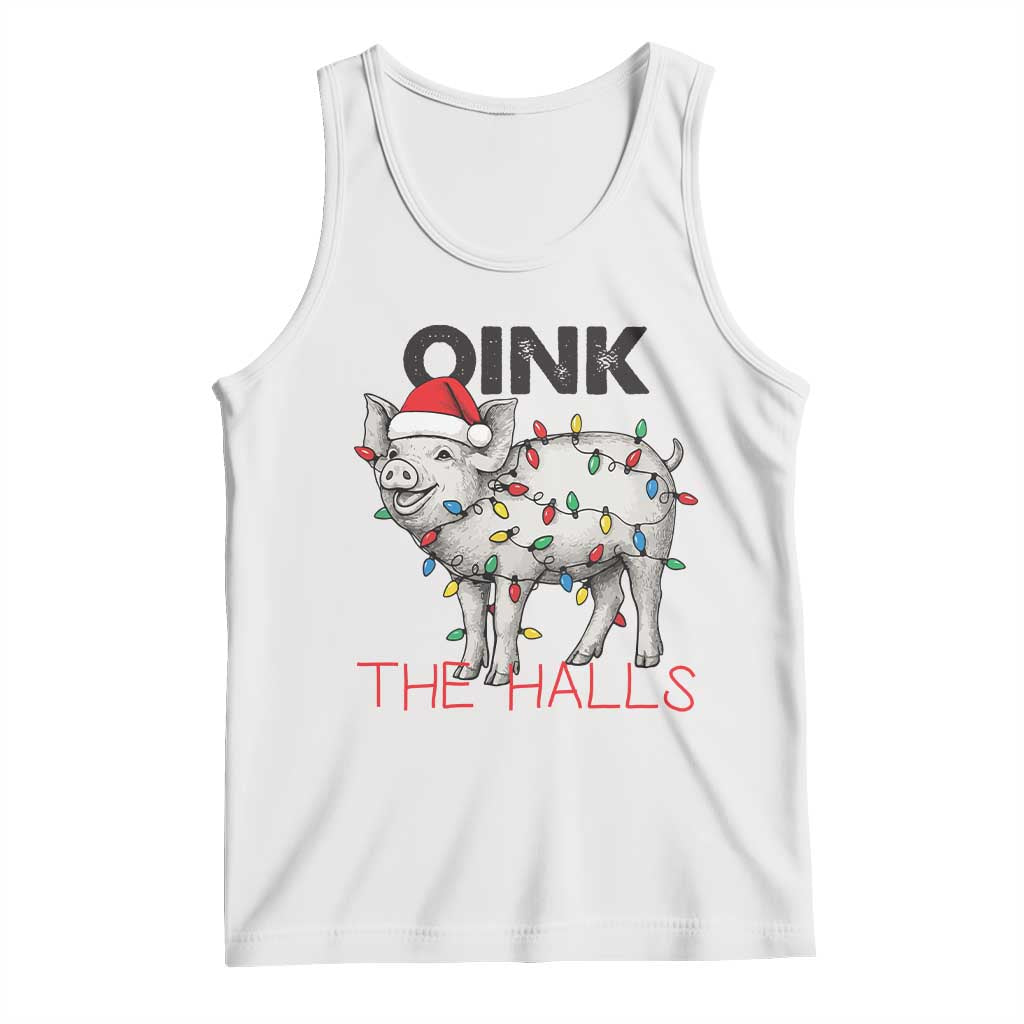 Oink The Halls Tank Top Funny Christmas Pig Lover Gift TS12 White Print Your Wear