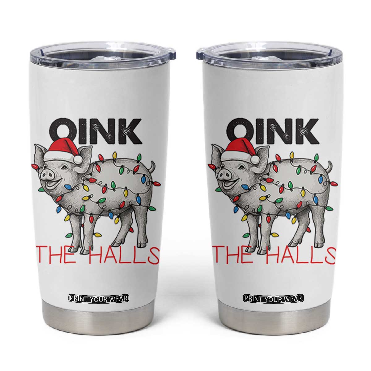 Oink The Halls Tumbler Cup Funny Christmas Pig Lover Gift TS12 White Print Your Wear