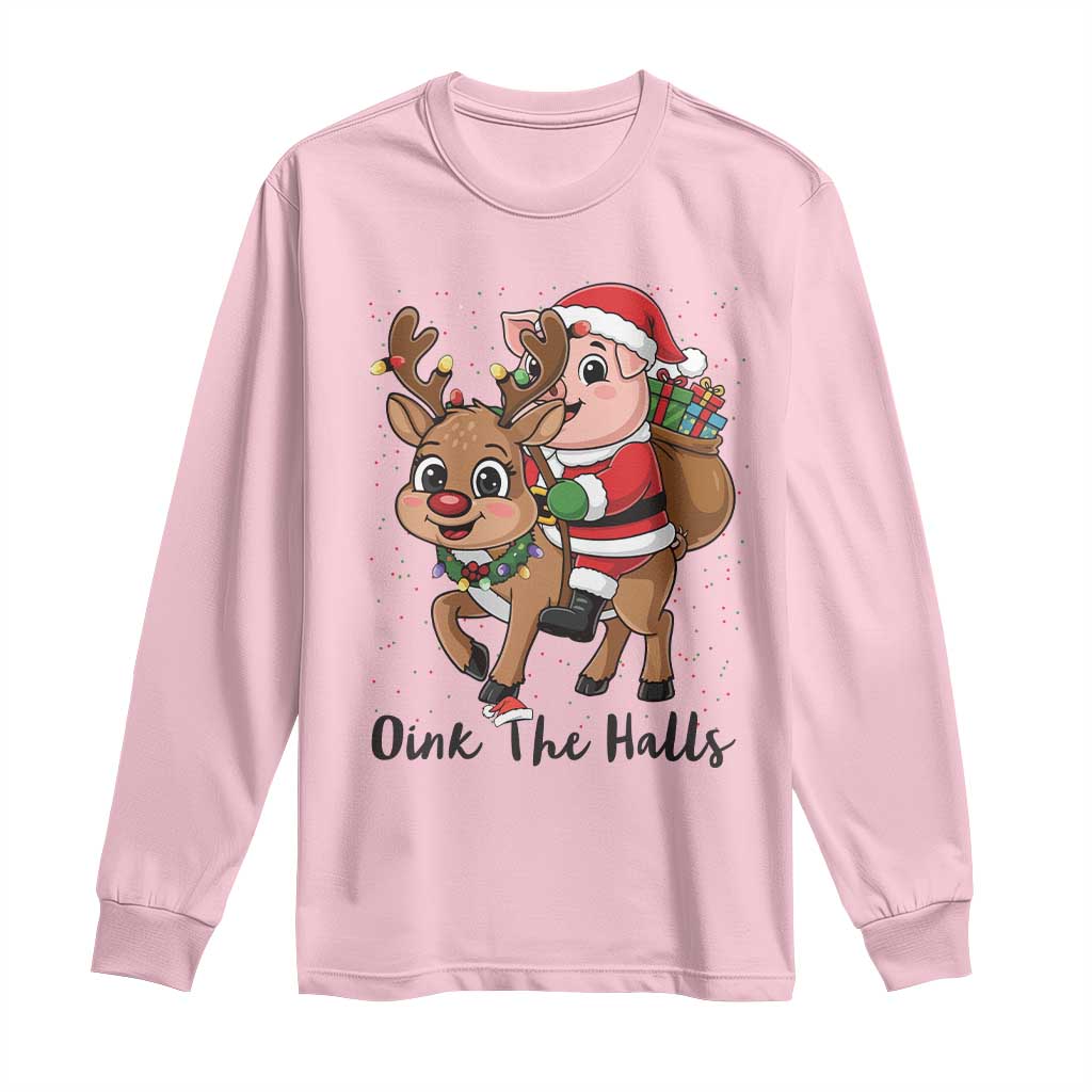 Oink The Halls Long Sleeve Shirt Pig Christmas Farm Life Gift TS12 Light Pink Print Your Wear