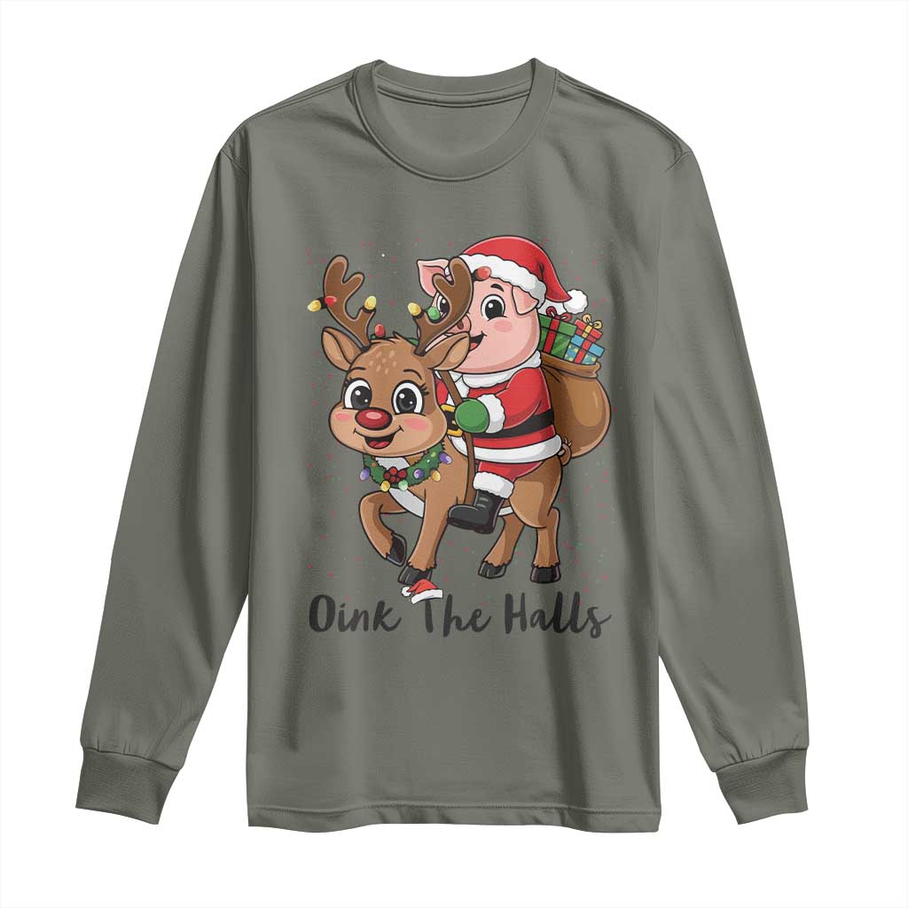 Oink The Halls Long Sleeve Shirt Pig Christmas Farm Life Gift TS12 Military Green Print Your Wear