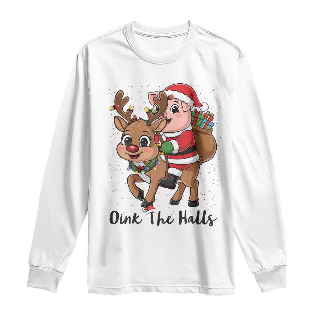 Oink The Halls Long Sleeve Shirt Pig Christmas Farm Life Gift TS12 White Print Your Wear