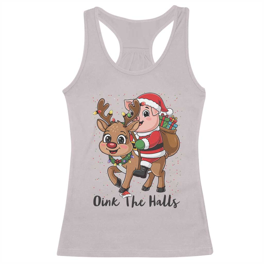 Oink The Halls Racerback Tank Top Pig Christmas Farm Life Gift TS12 Ice Gray Print Your Wear