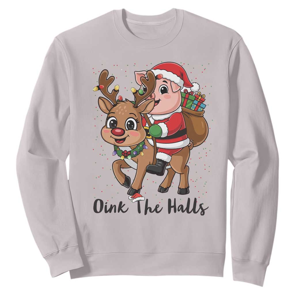 Oink The Halls Sweatshirt Pig Christmas Farm Life Gift TS12 Ice Gray Print Your Wear