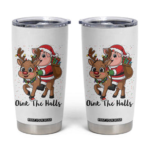 Oink The Halls Tumbler Cup Pig Christmas Farm Life Gift TS12 White Print Your Wear
