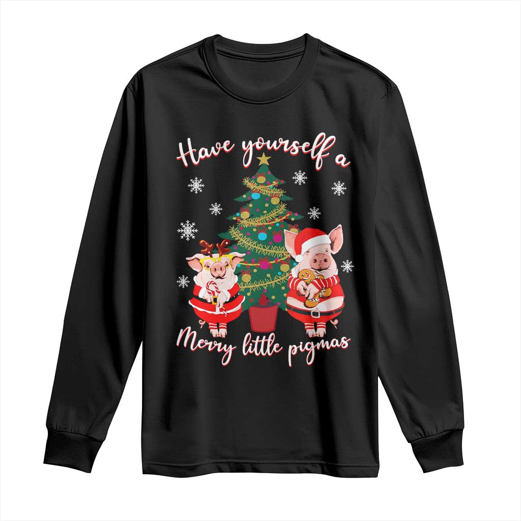 Have Yourself A Merry Little Pigmas Long Sleeve Shirt Christmas Pig Lover Farm Life TS12 Black Print Your Wear