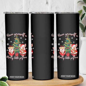 Have Yourself A Merry Little Pigmas Skinny Tumbler Christmas Pig Lover Farm Life TS12 Print Your Wear
