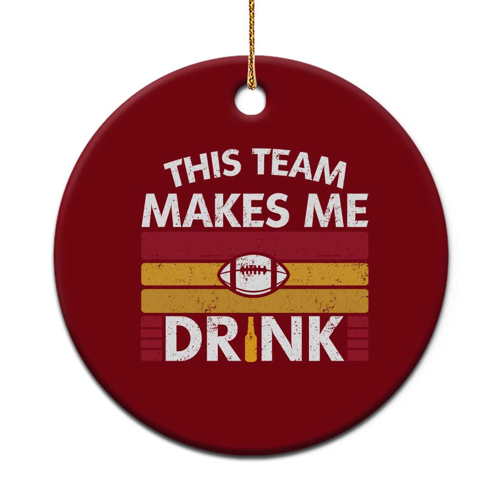 This Team Makes Me Drink Ceramic Ornament KC Pride Gift TS12 1pc Red Print Your Wear