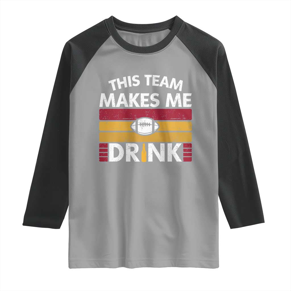 This Team Makes Me Drink Raglan Shirt KC Pride Gift TS12 Sport Gray Black Print Your Wear