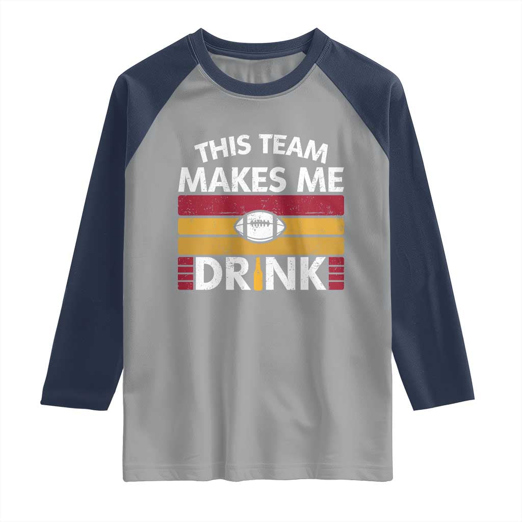 This Team Makes Me Drink Raglan Shirt KC Pride Gift TS12 Sport Gray Navy Print Your Wear