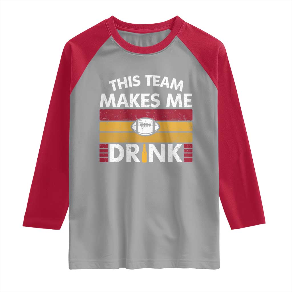 This Team Makes Me Drink Raglan Shirt KC Pride Gift TS12 Sport Gray Red Print Your Wear