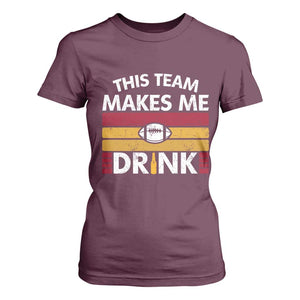 This Team Makes Me Drink T Shirt For Women KC Pride Gift TS12 Maroon Print Your Wear