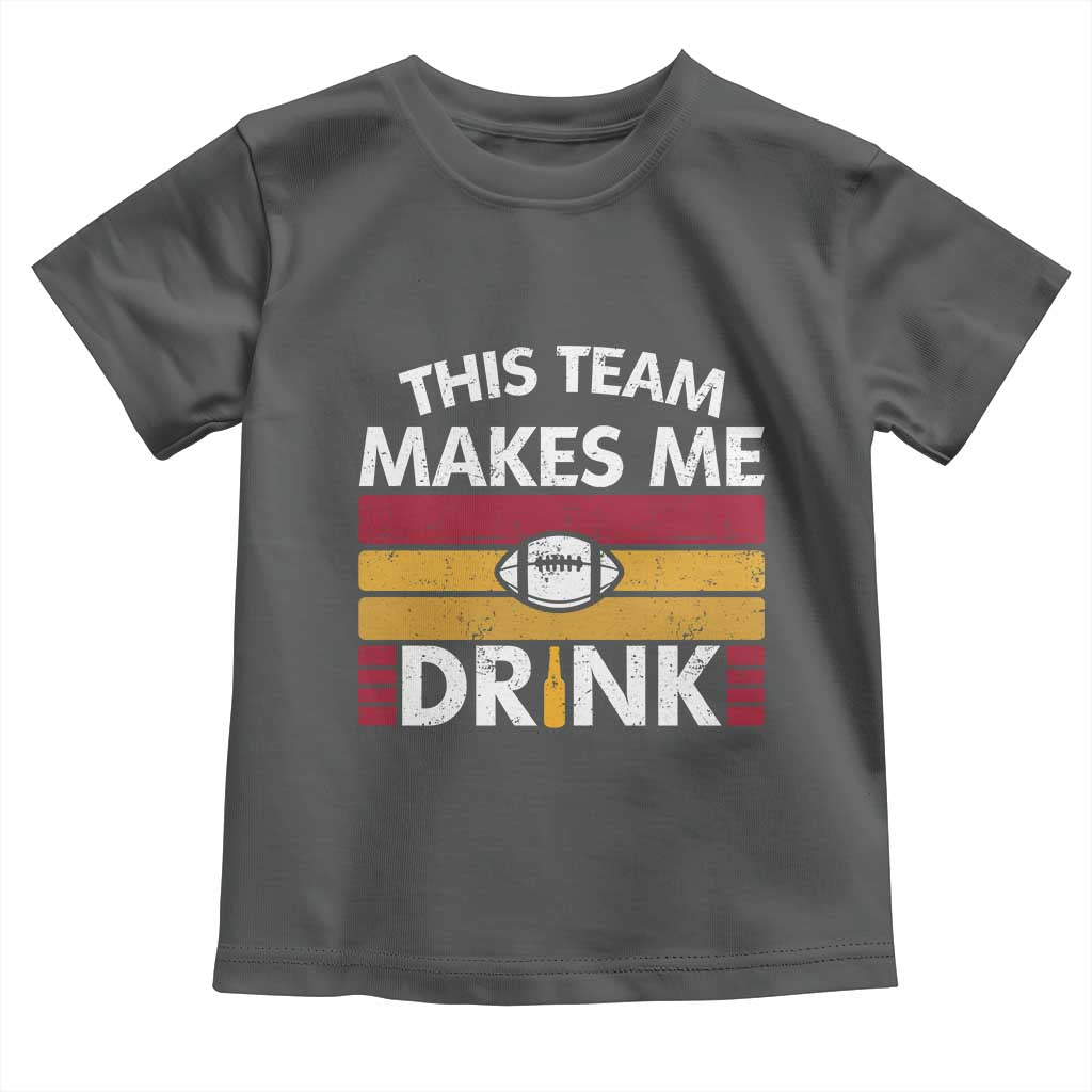 This Team Makes Me Drink Toddler T Shirt KC Pride Gift TS12 Dark Heather Print Your Wear