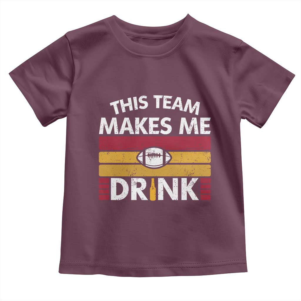 This Team Makes Me Drink Toddler T Shirt KC Pride Gift TS12 Maroon Print Your Wear