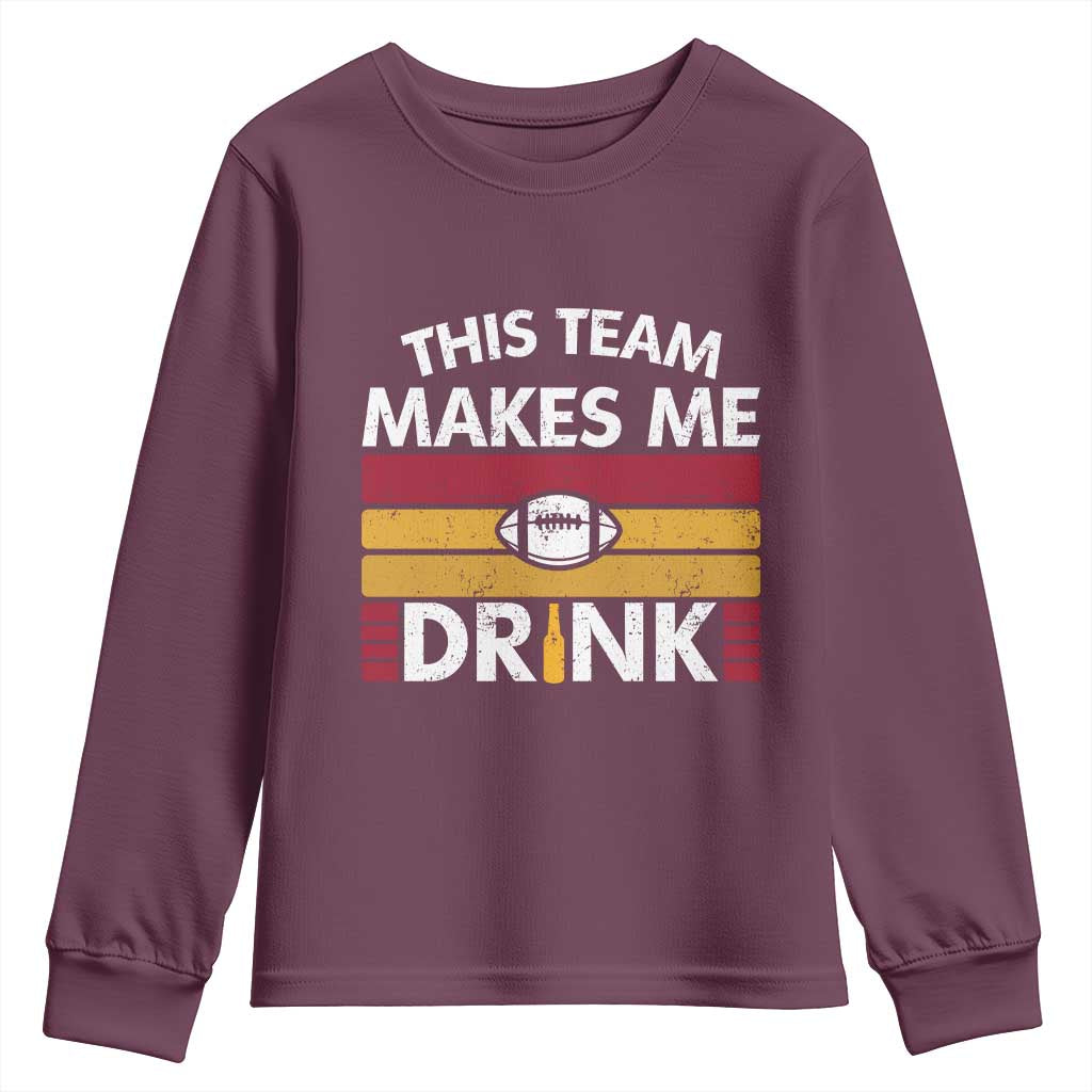This Team Makes Me Drink Youth Sweatshirt KC Pride Gift TS12 Maroon Print Your Wear