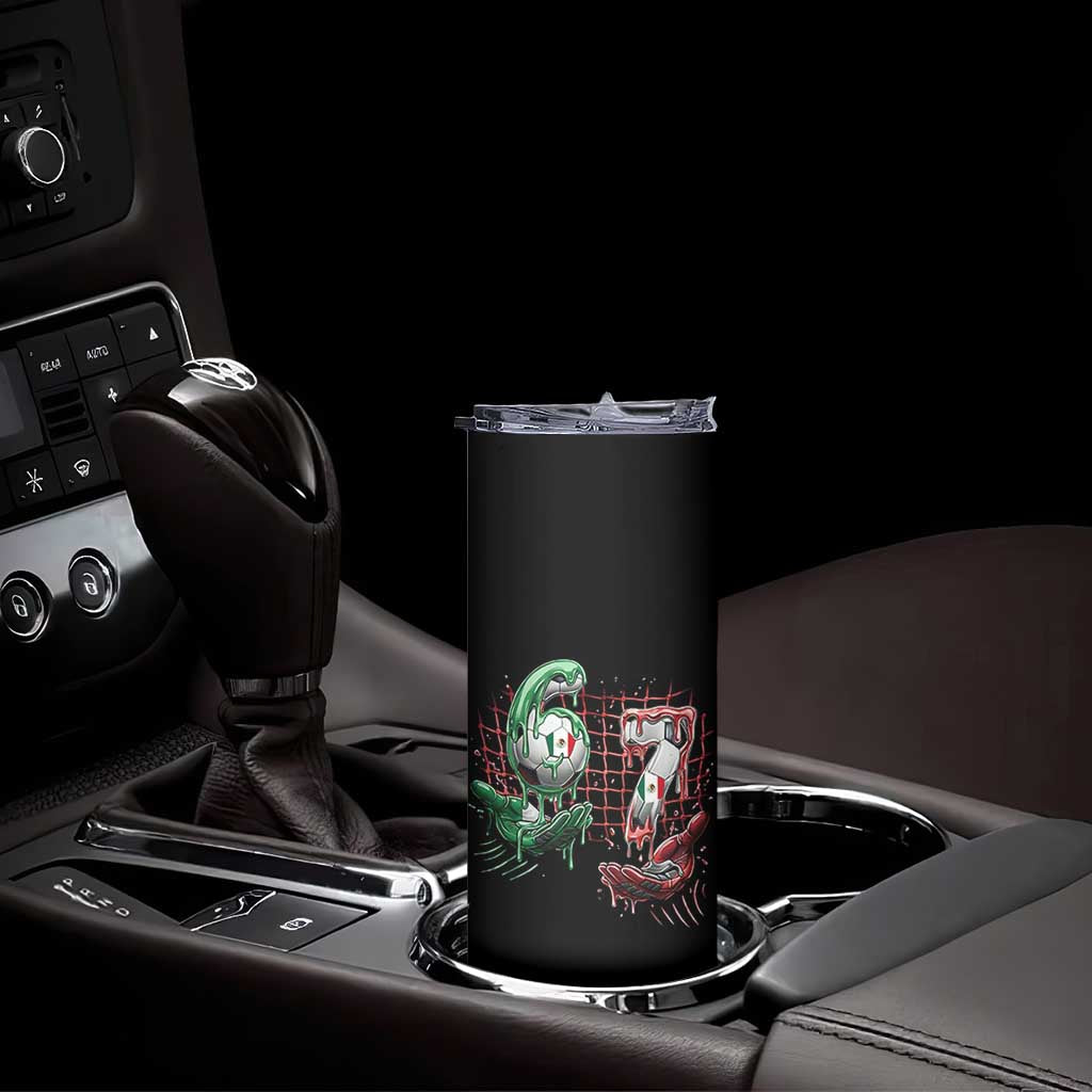 Drip Mexico Soccer Six Seven Meme Skinny Tumbler Mexicano Supporter Player Gift TS12 Print Your Wear