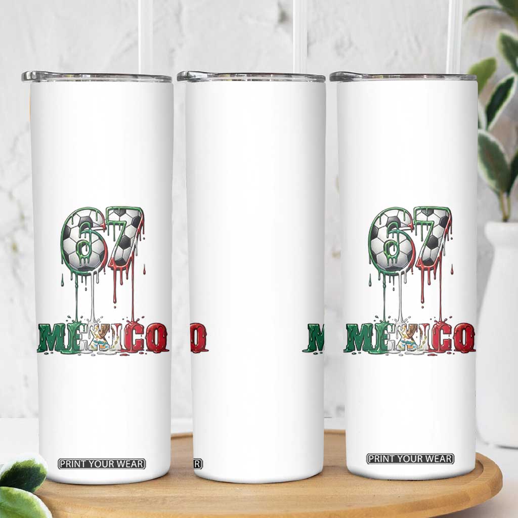 Funny Mexico Soccer 67 Meme Skinny Tumbler Chicano Soccer Lovers TS12 Print Your Wear
