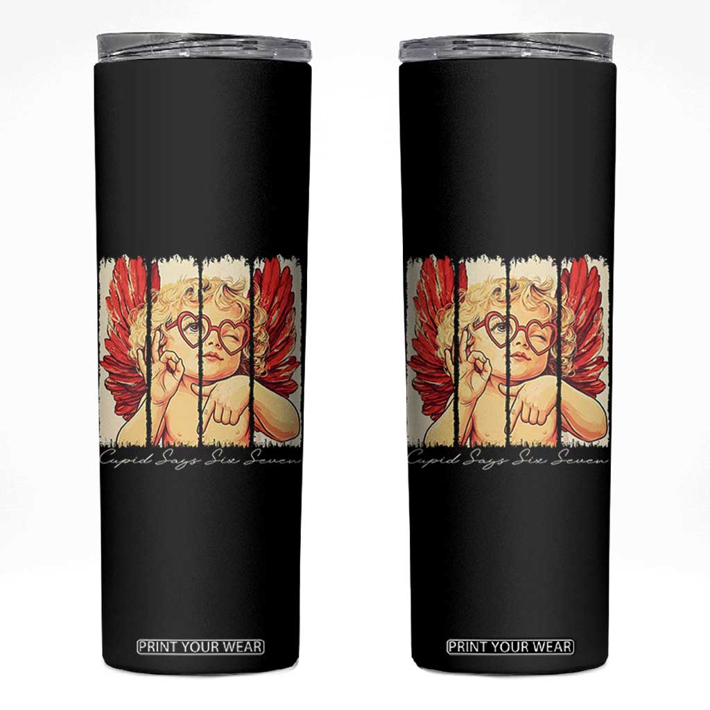 Retro Cupid Says Six Seven Skinny Tumbler 67 Valentines Day TS12 Black Print Your Wear