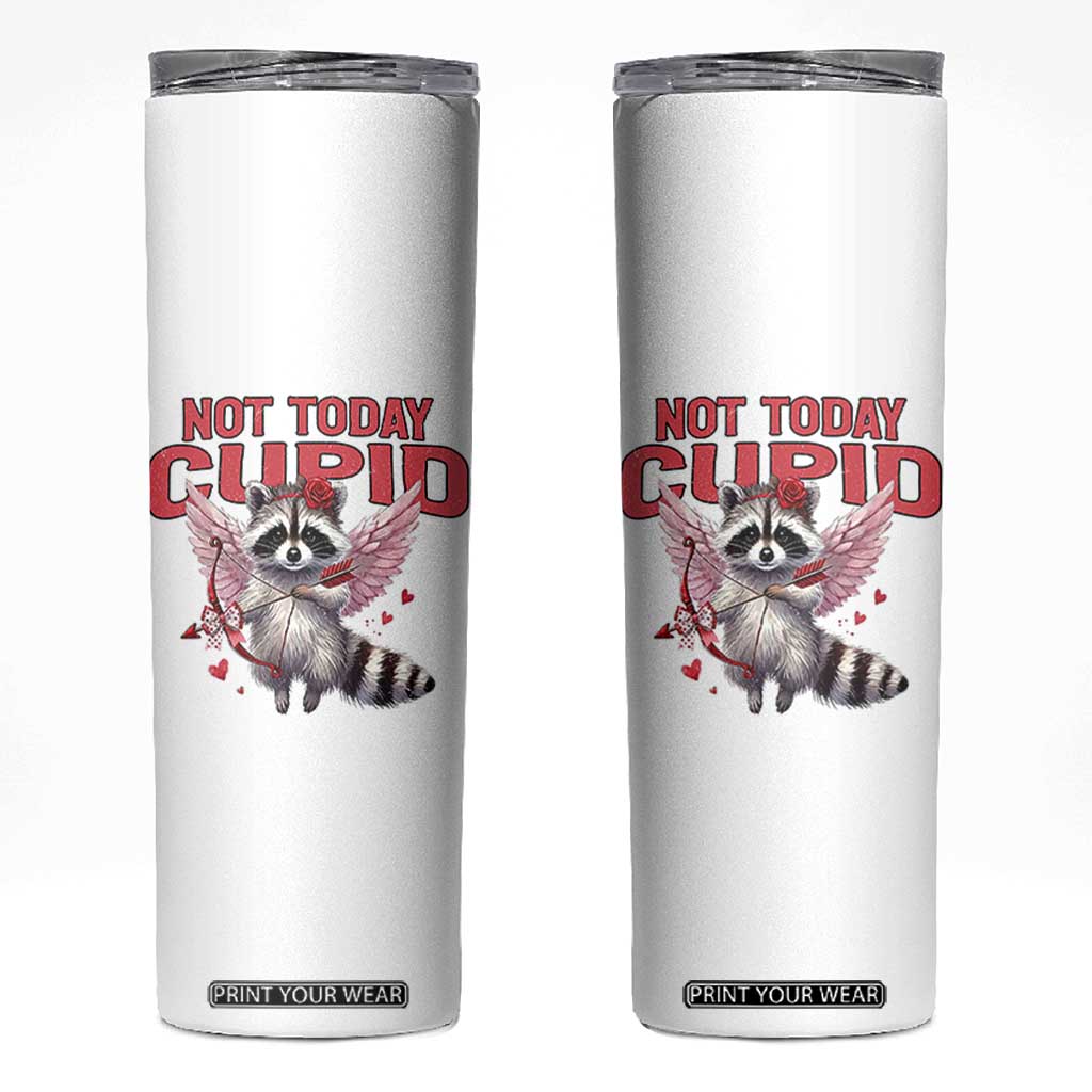 Funny Raccoon Cupid Anti Valentine Skinny Tumbler Not Today Cupid TS12 White Print Your Wear