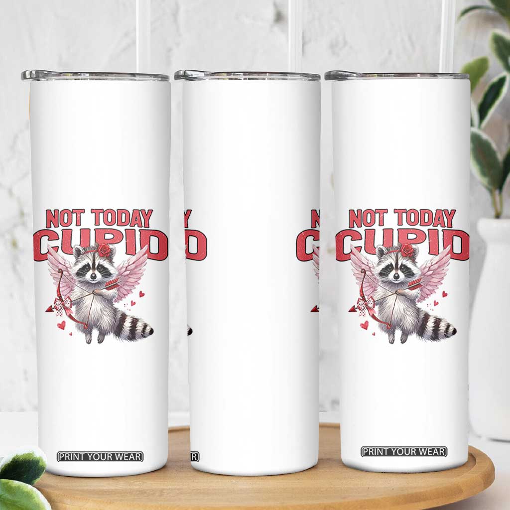 Funny Raccoon Cupid Anti Valentine Skinny Tumbler Not Today Cupid TS12 Print Your Wear