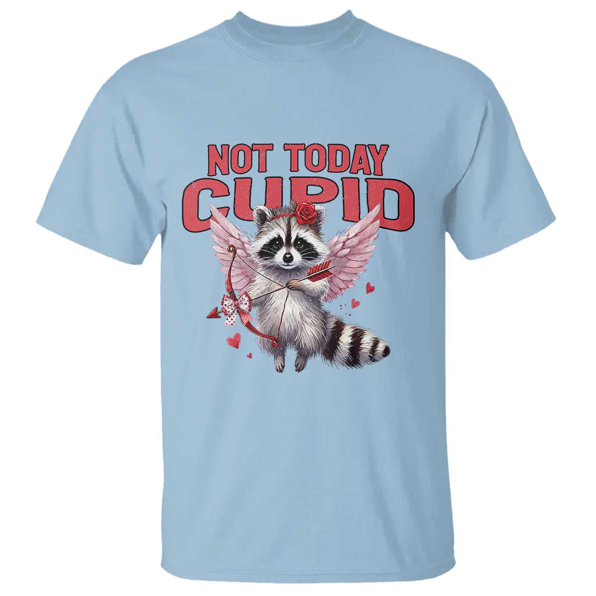 Funny Raccoon Cupid Anti Valentine T Shirt Not Today Cupid TS12 Light Blue Print Your Wear