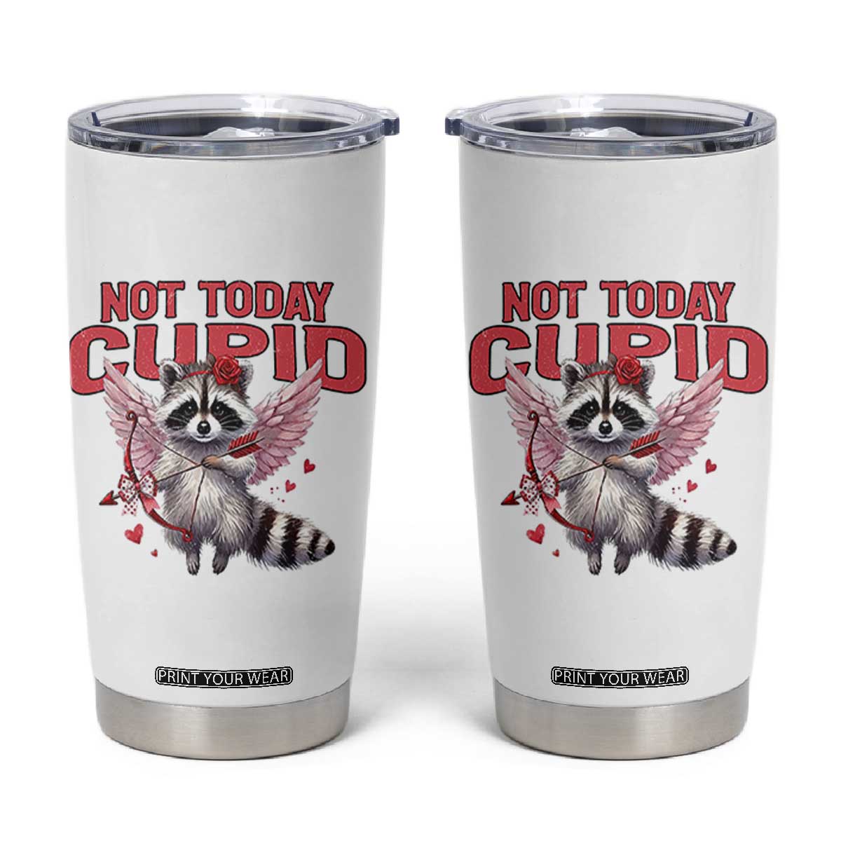 Funny Raccoon Cupid Anti Valentine Tumbler Cup Not Today Cupid TS12 White Print Your Wear