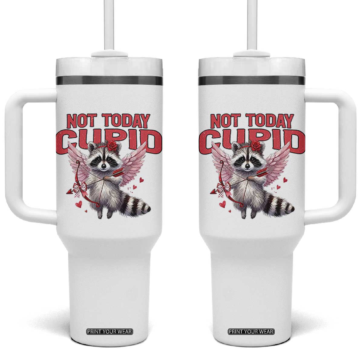 Funny Raccoon Cupid Anti Valentine Tumbler With Handle Not Today Cupid TS12 One Size: 40 oz White Print Your Wear