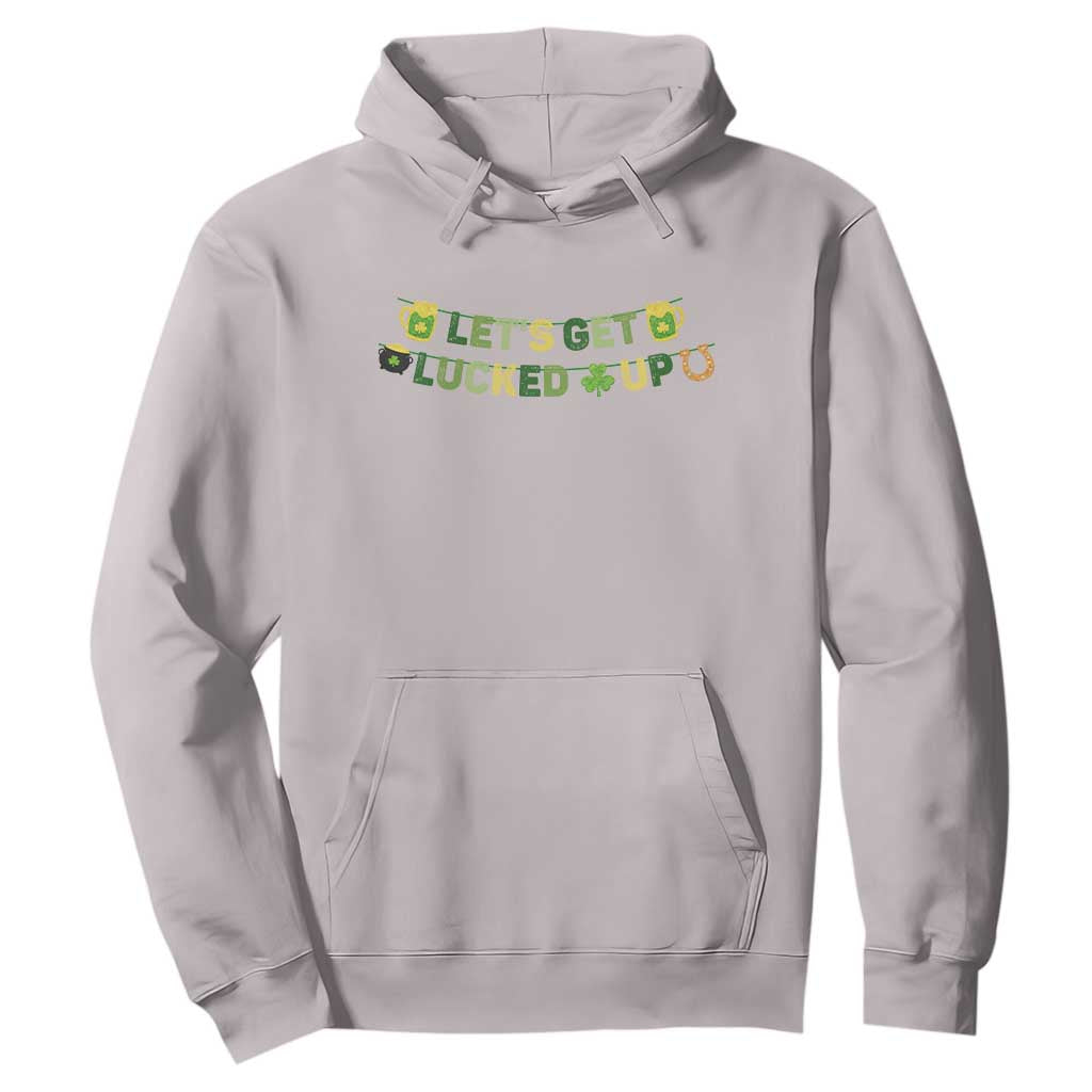 Lets Get Lucked Up Hoodie St Patricks Day Drinking TS12 Ice Gray Print Your Wear