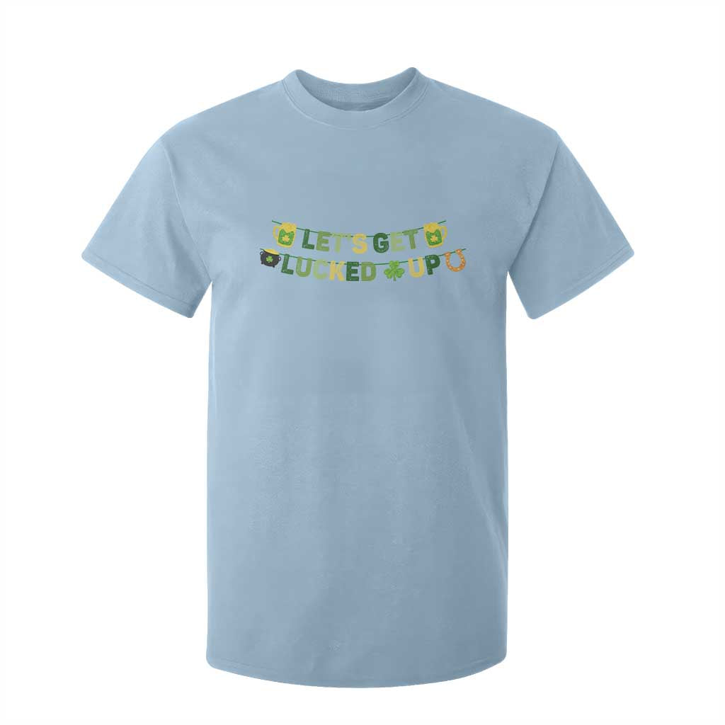 Lets Get Lucked Up T Shirt For Kid St Patricks Day Drinking TS12 Light Blue Print Your Wear