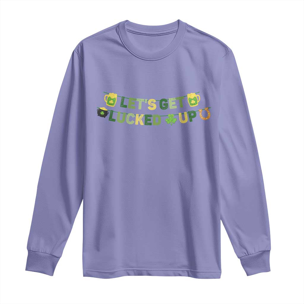 Lets Get Lucked Up Long Sleeve Shirt St Patricks Day Drinking TS12 Violet Print Your Wear