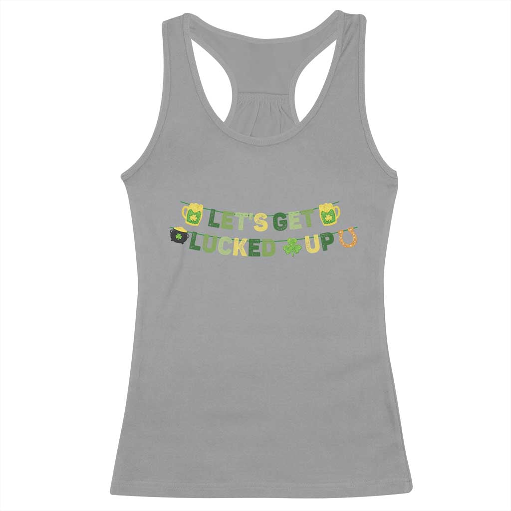 Lets Get Lucked Up Racerback Tank Top St Patricks Day Drinking TS12 Sport Gray Print Your Wear