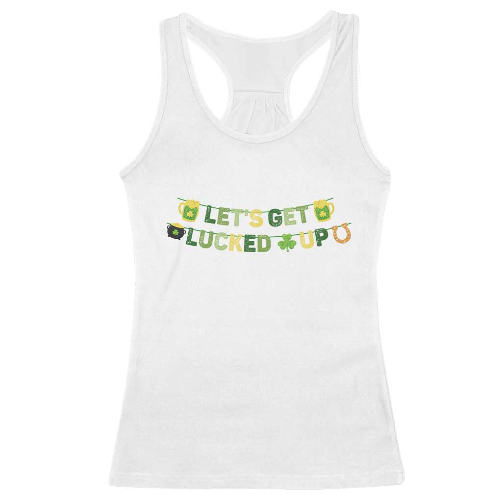 Lets Get Lucked Up Racerback Tank Top St Patricks Day Drinking TS12 White Print Your Wear