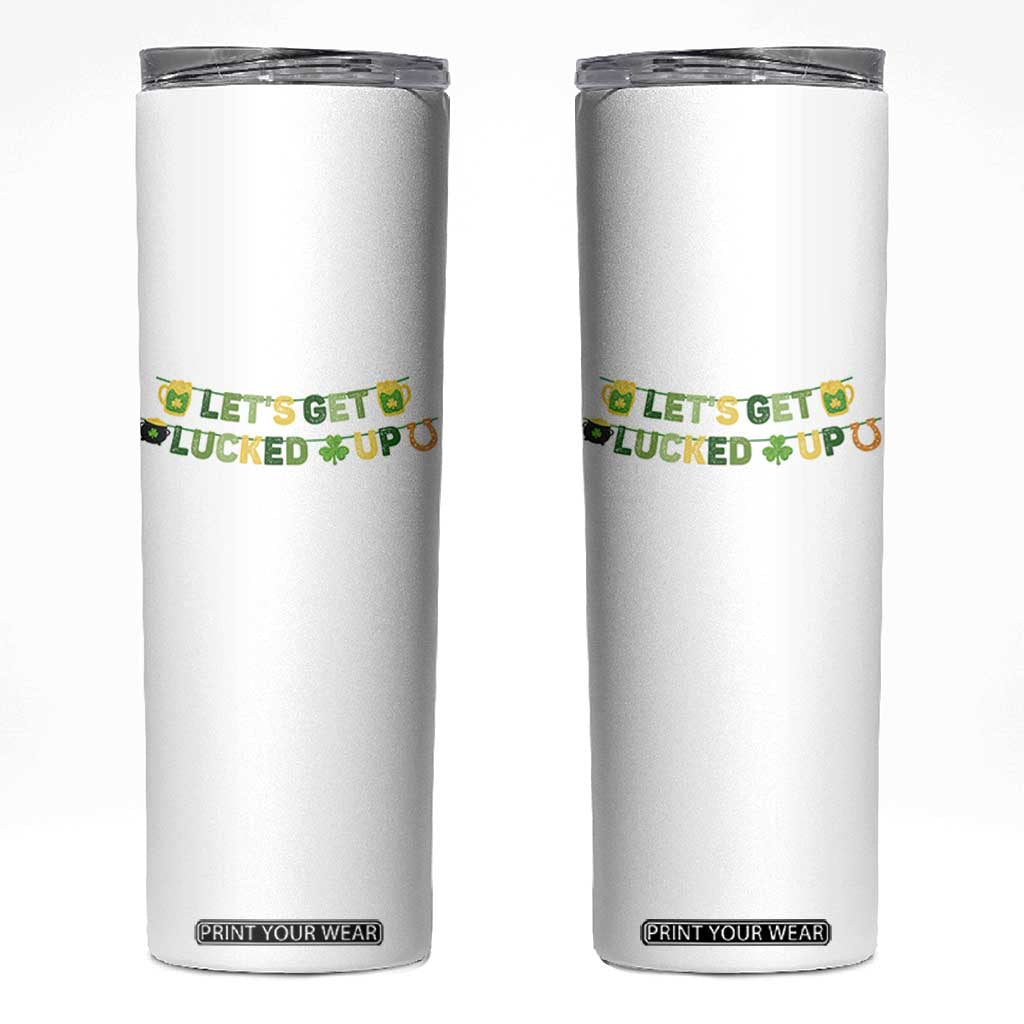 Lets Get Lucked Up Skinny Tumbler St Patricks Day Drinking TS12 White Print Your Wear