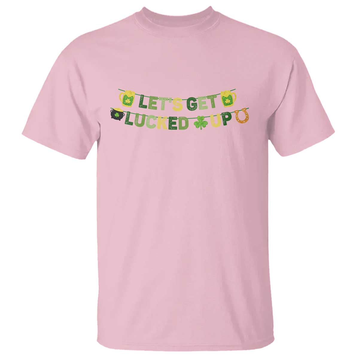 Lets Get Lucked Up T Shirt St Patricks Day Drinking TS12 Light Pink Print Your Wear