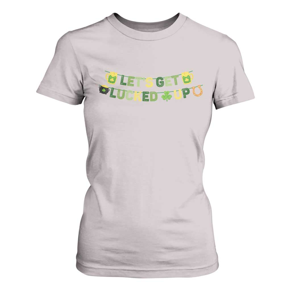 Lets Get Lucked Up T Shirt For Women St Patricks Day Drinking TS12 Ice Gray Print Your Wear