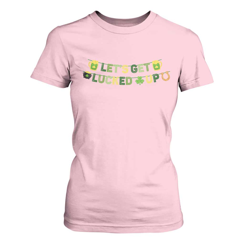 Lets Get Lucked Up T Shirt For Women St Patricks Day Drinking TS12 Light Pink Print Your Wear