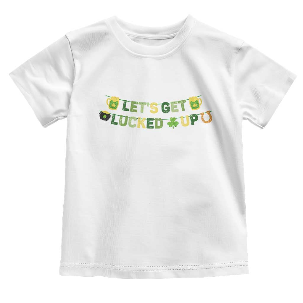 Lets Get Lucked Up Toddler T Shirt St Patricks Day Drinking TS12 White Print Your Wear