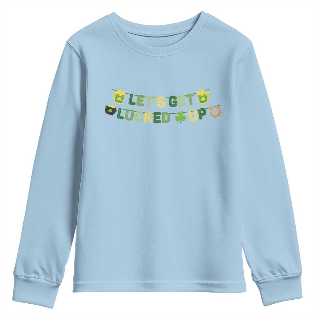 Lets Get Lucked Up Youth Sweatshirt St Patricks Day Drinking TS12 Light Blue Print Your Wear
