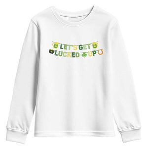 Lets Get Lucked Up Youth Sweatshirt St Patricks Day Drinking TS12 White Print Your Wear