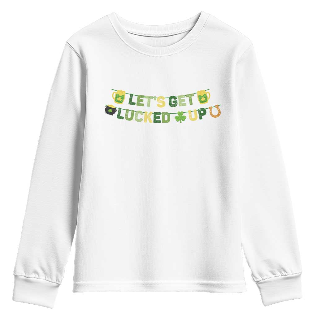 Lets Get Lucked Up Youth Sweatshirt St Patricks Day Drinking TS12 White Print Your Wear