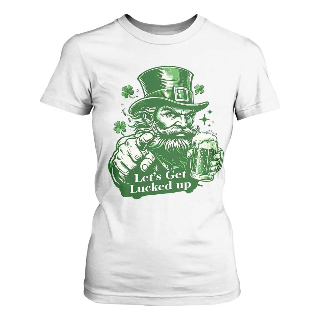 Lets Get Lucked Up T Shirt For Women St Patricks Day Party Humor TS12 White Print Your Wear