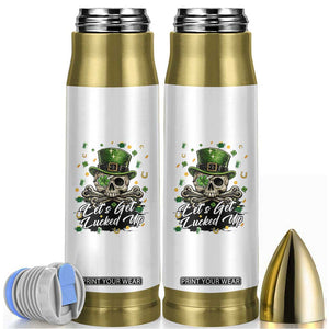 Lets Get Lucked Up Bullet Tumbler Lucky Skeleton St Patricks Day TS12 White Print Your Wear