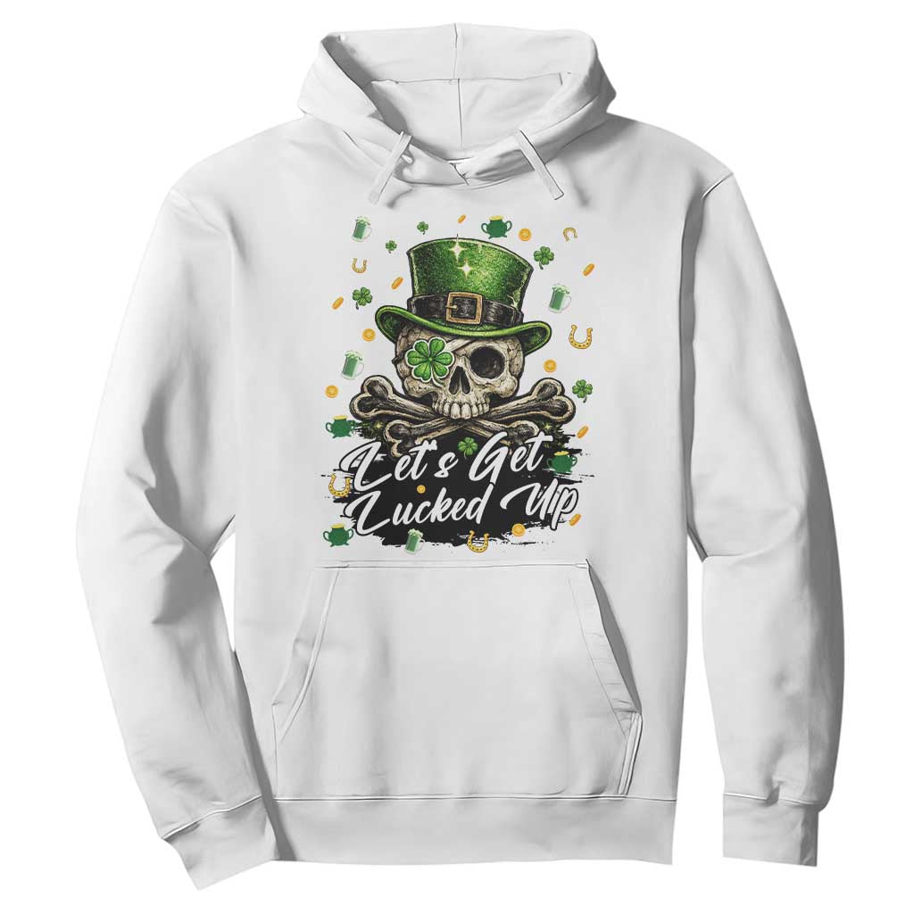 Lets Get Lucked Up Hoodie Lucky Skeleton St Patricks Day TS12 White Print Your Wear