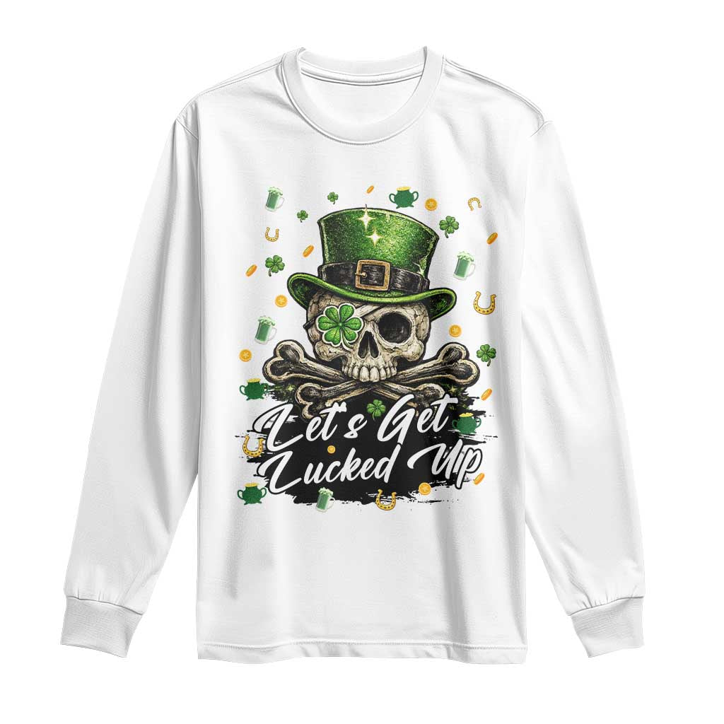 Lets Get Lucked Up Long Sleeve Shirt Lucky Skeleton St Patricks Day TS12 White Print Your Wear
