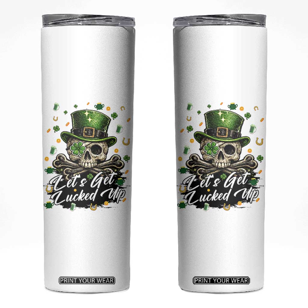 Lets Get Lucked Up Skinny Tumbler Lucky Skeleton St Patricks Day TS12 White Print Your Wear