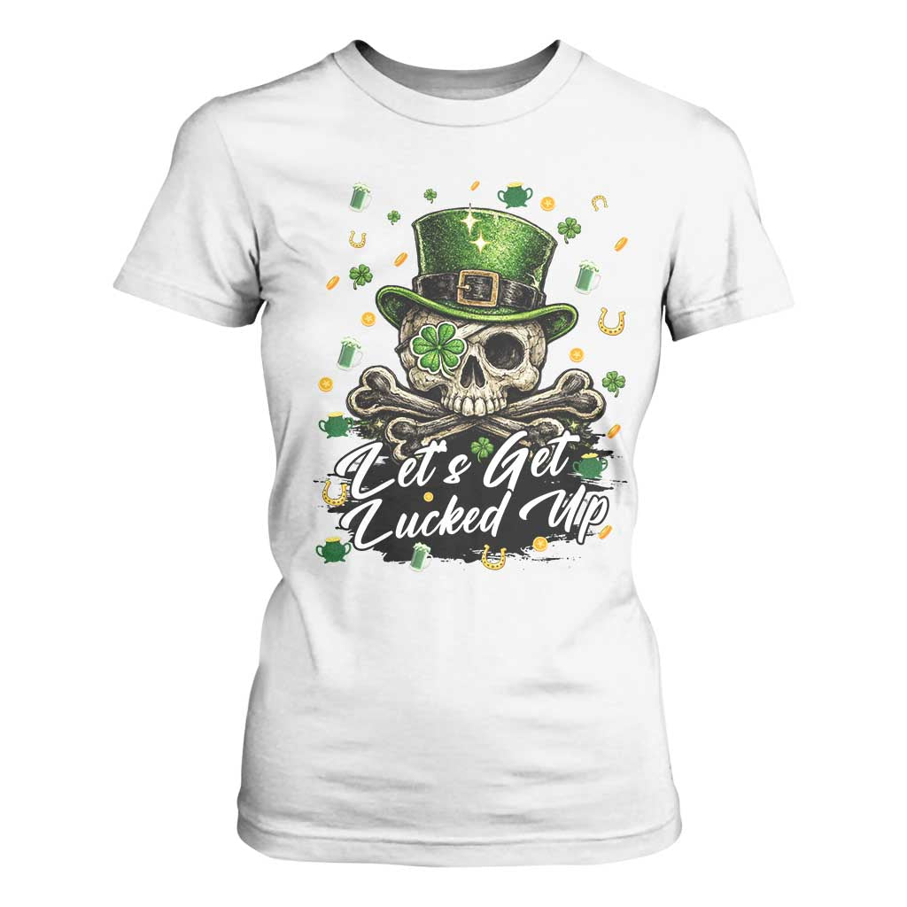 Lets Get Lucked Up T Shirt For Women Lucky Skeleton St Patricks Day TS12 White Print Your Wear