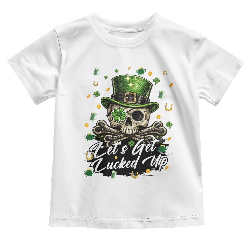 Lets Get Lucked Up Toddler T Shirt Lucky Skeleton St Patricks Day TS12 White Print Your Wear