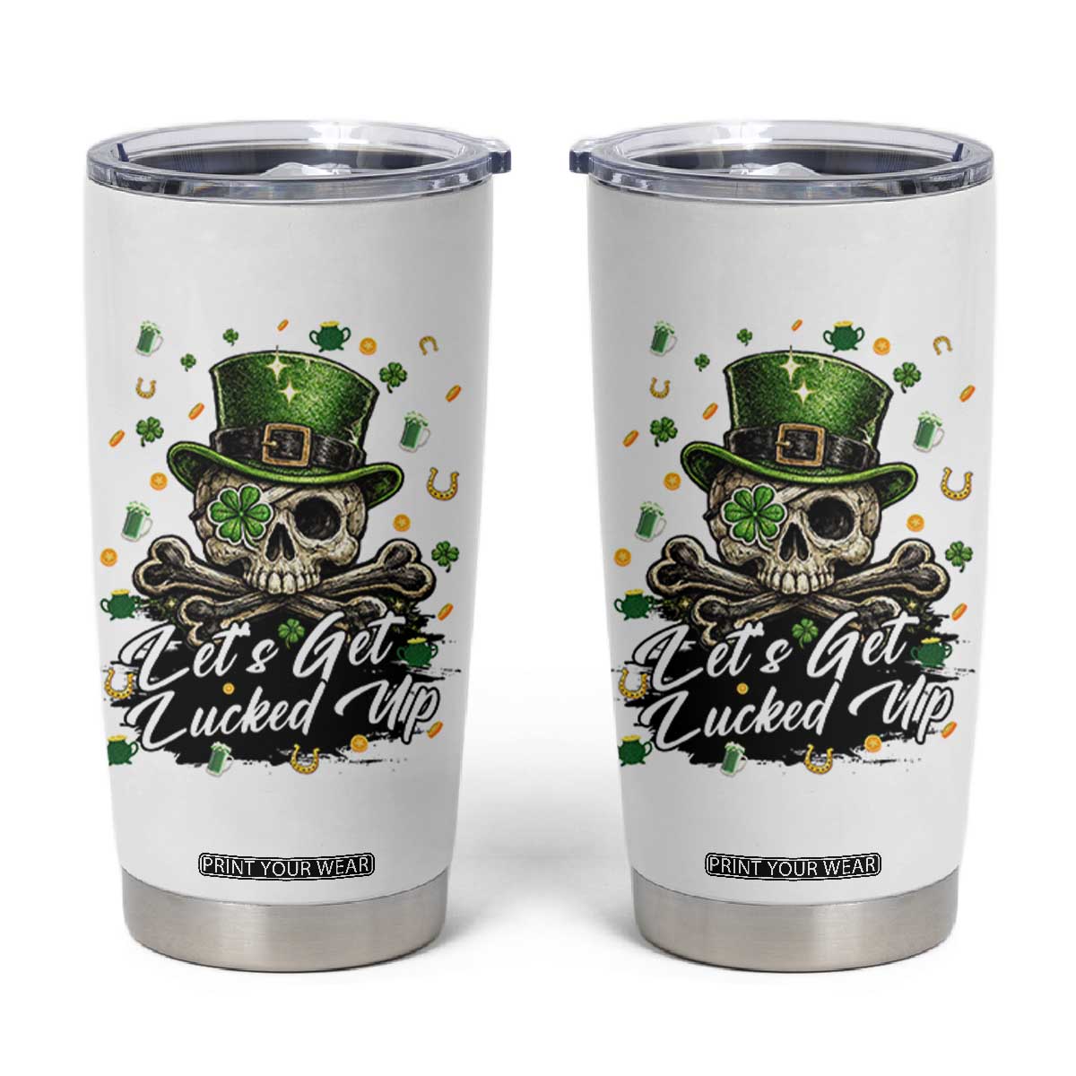 Lets Get Lucked Up Tumbler Cup Lucky Skeleton St Patricks Day TS12 White Print Your Wear