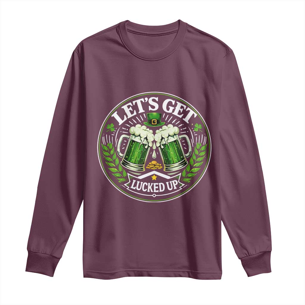 Lets Get Lucked Up Long Sleeve Shirt Funny Saint Patricks Day Lucky Drinking TS12 Maroon Print Your Wear