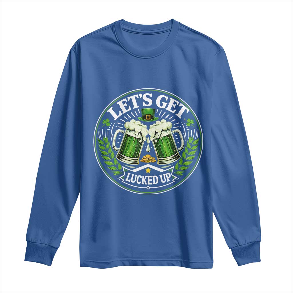 Lets Get Lucked Up Long Sleeve Shirt Funny Saint Patricks Day Lucky Drinking TS12 Royal Blue Print Your Wear